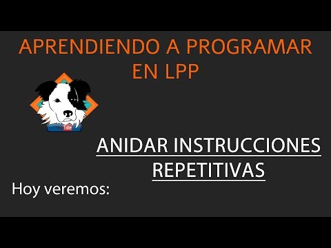 Programación para Principiantes Parte 10 - LPP - Anidar Bloques Repetitivos - Aprender a Programar